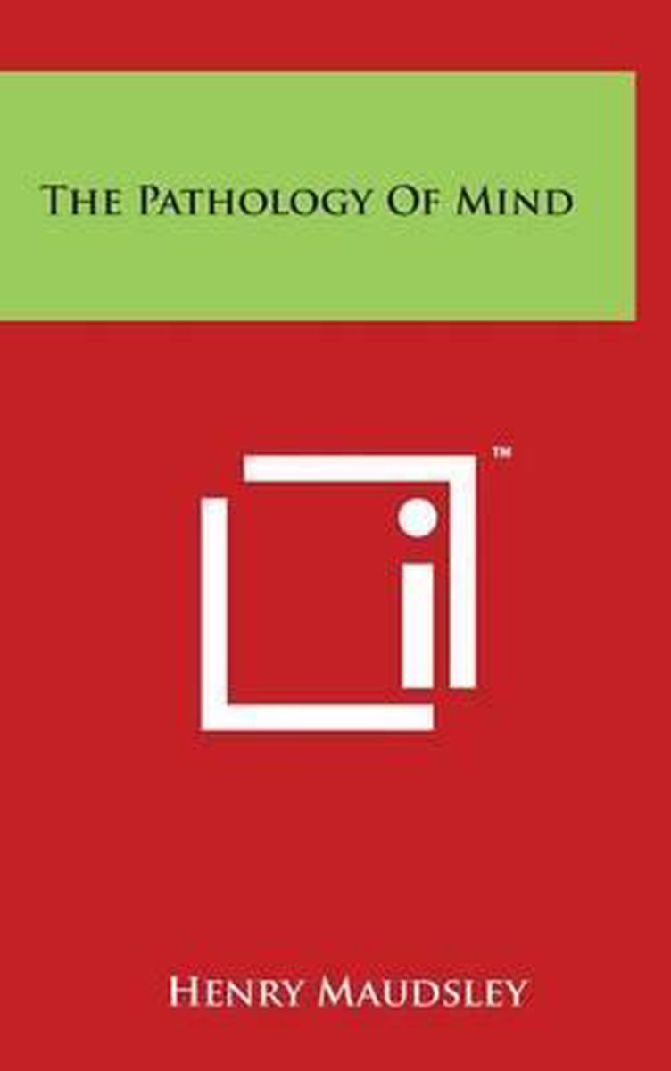 The Pathology of Mind - Henry Maudsley