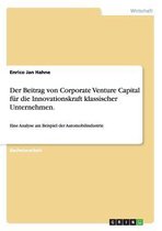 Der Beitrag Von Corporate Venture Capital Fur Die Innovationskraft Klassischer Unternehmen.