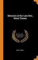 Memoirs of the Late Mrs. Mary Timms