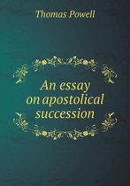 An essay on apostolical succession