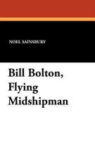 Bill Bolton, Flying Midshipman