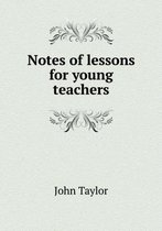 Notes of Lessons for Young Teachers