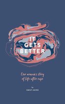 It Gets Better: One Woman’s Story of Life After Rape