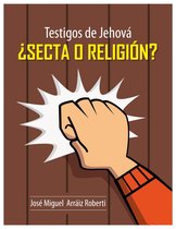 Testigos de Jehová ¿Secta o Religión?