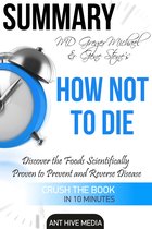 Greger Michael & Gene Stone's How Not to Die: Discover the Foods Scientifically Proven to Prevent and Reverse Disease Summary