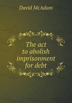 The act to abolish imprisonment for debt