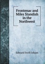 Frontenac and Miles Standish in the Northwest