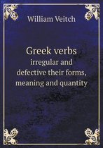 Greek verbs irregular and defective their forms, meaning and quantity