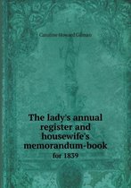 The lady's annual register and housewife's memorandum-book for 1839