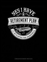 Yes I Have a Retirement Plan I'll Be Playing the Harmonica