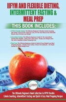 Iifym Flexible Dieting, Intermittent Fasting & Meal Prep - 3 Books in 1 Bundle