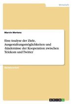 Eine Analyse der Ziele, Ausgestaltungsmoeglichkeiten und -hindernisse der Kooperation zwischen Telekom und Twitter