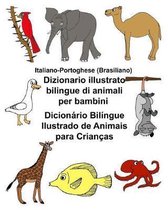 Italiano-Portoghese (Brasiliano) Dizionario Illustrato Bilingue Di Animali Per Bambini Dicion rio Bil ngue Ilustrado de Animais Para Crian as