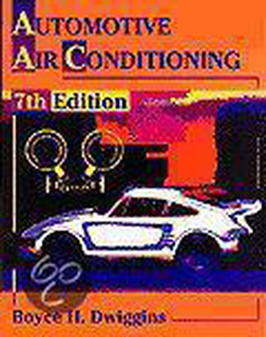 Automotive Air Conditioning, Boyce H. Dwiggins 9780827358188 Boeken