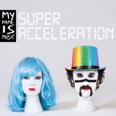 My Name Is Music - Super Acceleration (CD)