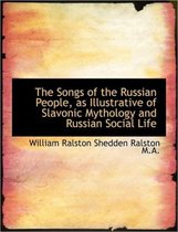 The Songs of the Russian People, as Illustrative of Slavonic Mythology and Russian Social Life