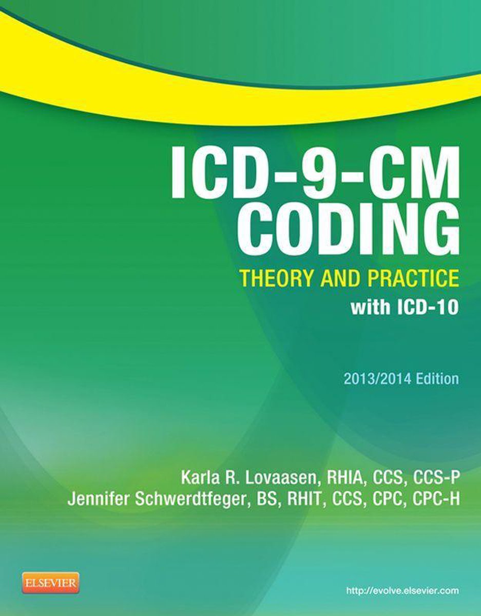 ICD-9-CM Coding: Theory and Practice with ICD-10, 2013/2014 Edition - E-Book - Karla R. Lovaasen, Rhia, Ccs, Ccs-P