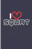 I Love Squat