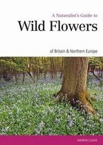 Naturalist's Guide to the Wild Flowers of Britain & Europe