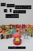 The Human Condition Is a Terminal Illness