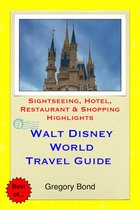 Walt Disney World (Orlando, Florida) Travel Guide - Sightseeing, Hotel, Restaurant & Shopping Highlights (Illustrated)