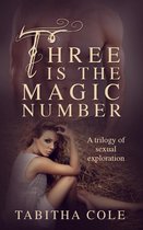Three is The Magic Number: A Trilogy of Sexual Exploration (Multiple partner, double penetration, threesome, orgy erotica)