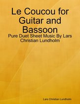 Le Coucou for Guitar and Bassoon - Pure Duet Sheet Music By Lars Christian Lundholm