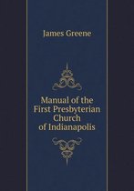 Manual of the First Presbyterian Church of Indianapolis