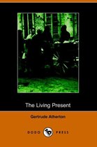 The Living Present (Illustrated Edition) (Dodo Press)