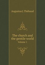 The church and the gentile world Volume 1