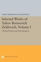 Selected Works of Yakov Borisovich Zeldovich, Vo - Chemical Physics and Hydrodynanics