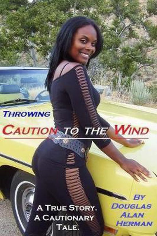 Throwing Caution to the Wind 9781718917095 Douglas Alan Herman