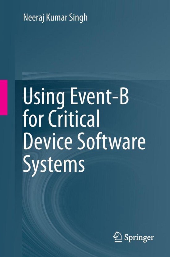 Using Event-B for Critical Device Software Systems - cover