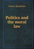 Politics and the moral law