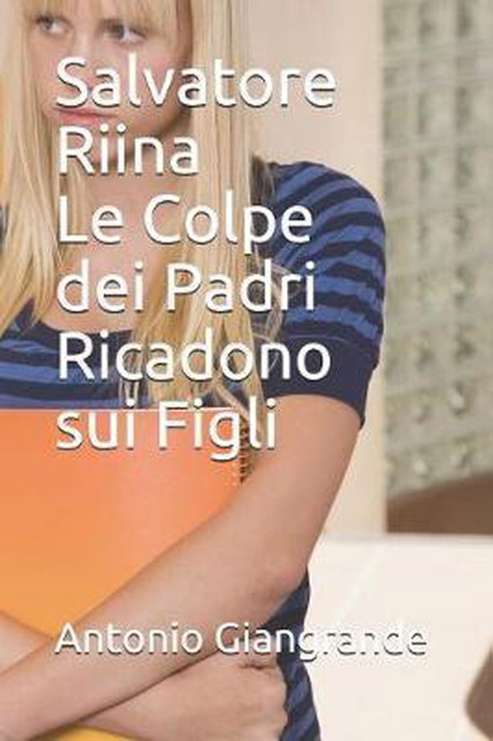 Chi Ha Detto Le Colpe Dei Padri Ricadono Sui Figli