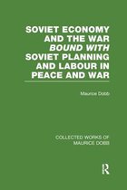Collected Works of Maurice Dobb- Soviet Economy and the War bound with Soviet Planning and Labour