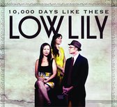 Low Lily - 10.000 Days Like These