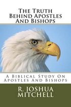 The Truth Behind Apostles and Bishops