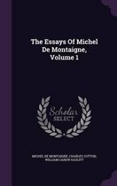 The Essays of Michel de Montaigne, Volume 1