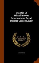 Bulletin of Miscellaneous Information / Royal Botanic Gardens, Kew