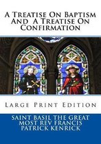 A Treatise on Baptism and a Treatise on Confirmation