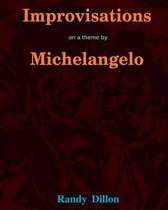Improvisations on a Theme by Michelangelo