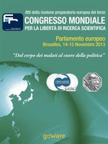 Atti della riunione preparatoria europea del terzo congresso mondiale per la libertà di ricerca scientifica – “Dal corpo dei malati al cuore della politica” (2013)