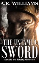 The Untamed Sword: A Sword and Sorcery Adventure