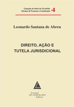 Coleção Alvaro de Oliveira Estudos de Processo Civil e Constituição 4 - Direito Ação e Tutela Jurisdicional