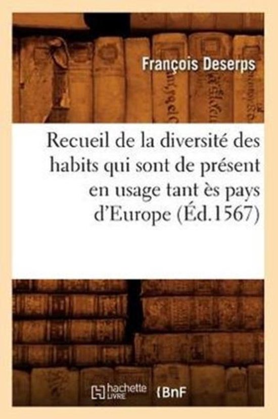 Arts- Recueil de la Diversité Des Habits Qui Sont de Prése ... - cover