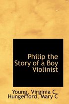 Philip the Story of a Boy Violinist
