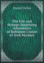 The Life and Strange Surprising Adventures of Robinson Crusoe of York Mariner