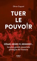 Tuer le pouvoir - César, Henri IV, Kennedy... Les plus grands assassinats politiques de l'histoire