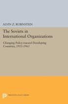 Soviets in International Organizations - Changing Policy toward Developing Countries, 1953-1963